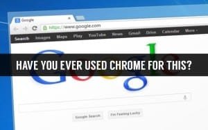 Google Chrome Interesting Uses