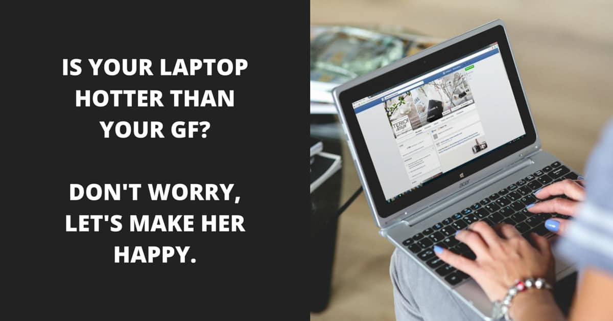 Is Your Laptop Hotter Than Your Girlfriend GF